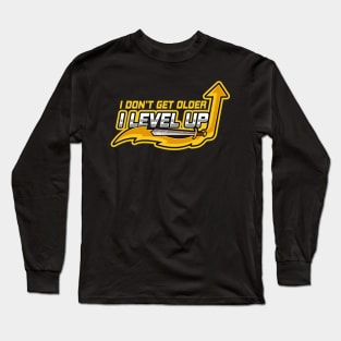 I Don't Get Older I Level Up Gaming Birthday Gamer Long Sleeve T-Shirt